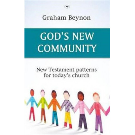God's New Community: New Testament Patterns For Today's Church
