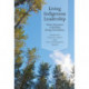 Living Indigenous Leadership: Native Narratives on Building Strong Communities
