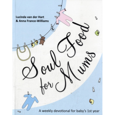 Soul Food for Mums: An Ideal Devotional For Baby'S 1St Year