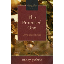 The Promised One: Seeing Jesus in Genesis (A 10-week Bible Study)