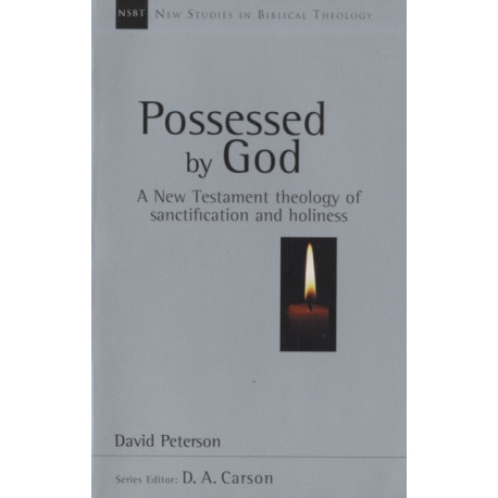 Possessed by God: New Testament Theology Of Sanctification And Holiness