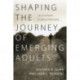 Shaping the Journey of Emerging Adults – Life–Giving Rhythms for Spiritual Transformation: Life-Giving Rhythms for Spiritual Transformation