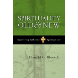 Spirituality old and new: Recovering Authentic Spiritual Life