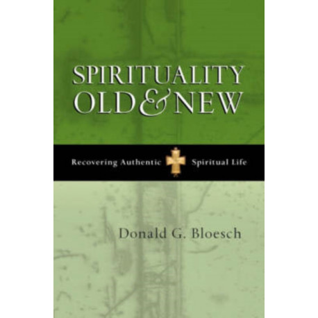 Spirituality old and new: Recovering Authentic Spiritual Life