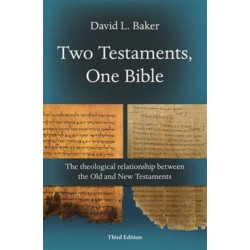 Two Testaments, One Bible (3rd Edition): The Theological Relationship Between The Old And New Testaments