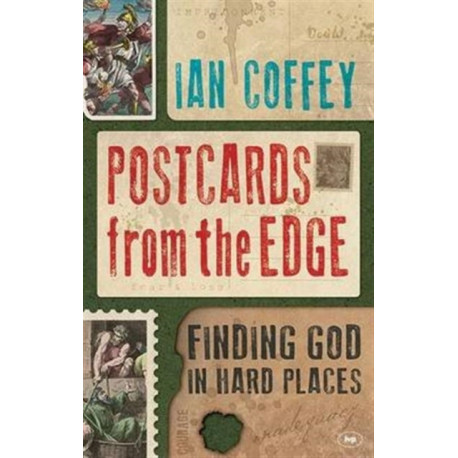 Postcards from the Edge: Finding God In Hard Places