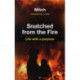 Snatched from the fire: Life With A Purpose