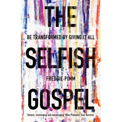 The Selfish Gospel: Be Transformed By Giving It All