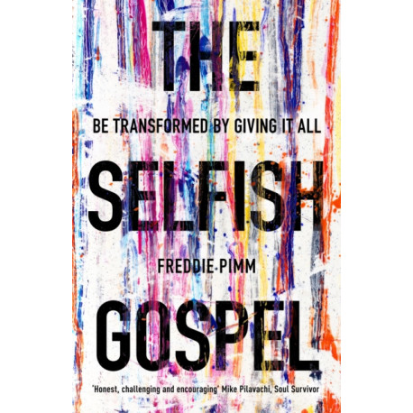 The Selfish Gospel: Be Transformed By Giving It All