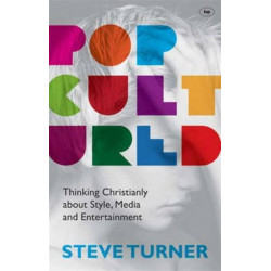 Popcultured: Thinking Christianly About Style, Media And Entertainment