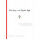 Ministry in the Digital Age – Strategies and Best Practices for a Post–Website World: Strategies and Best Practices for a Post-Website World