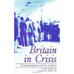 Britain in Crisis: How to Fight De-industrialization