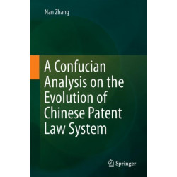 A Confucian Analysis on the Evolution of Chinese Patent Law System
