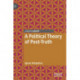 A Political Theory of Post-Truth