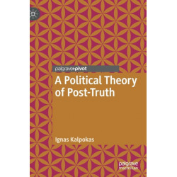 A Political Theory of Post-Truth