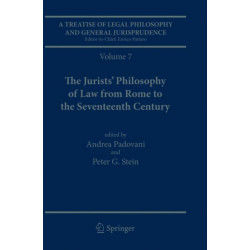 A Treatise of Legal Philosophy and General Jurisprudence: Volume 7: The Jurists’ Philosophy of Law from Rome to the Seventeenth Century, Volume 8: A History of the Philosophy of Law in The Common Law World, 1600–1900