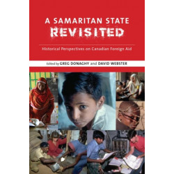 A Samaritan State Revisited: Historical Perspectives on Canadian Foreign Aid