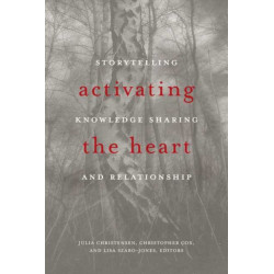 Activating the Heart: Storytelling, Knowledge Sharing, and Relationship