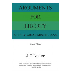Arguments For Liberty: A Libertarian Miscellany