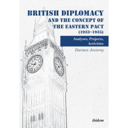 British Diplomacy and the Concept of the Eastern Pact (1933-1935): Analyses, Projects, Activities
