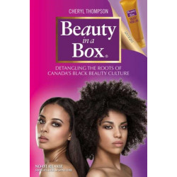 Beauty in a Box: Detangling the Roots of Canada's Black Beauty Culture