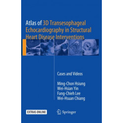 Atlas of 3D Transesophageal Echocardiography in Structural Heart Disease Interventions: Cases and Videos