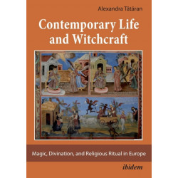 Contemporary Life and Witchcraft.: Magic, Divination, and Religious Ritual in Europe