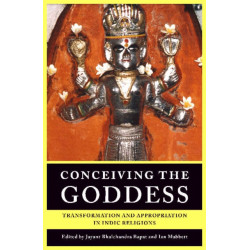 Conceiving the Goddess: Transformation and Appropriation in Indic Religions
