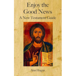 Enjoy the Good News: A New Testament Guide