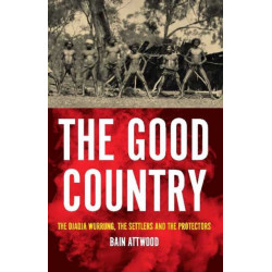 The Good Country: The Djadja Wurrung, the Settlers and the Protectors