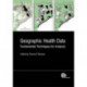 Geographic Health Data: Fundamental Techniques for Analysis