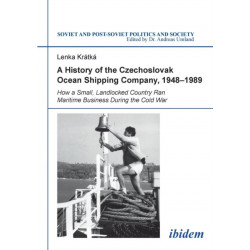 A History of the Czechoslovak Ocean Shipping Company, 1948–1989: How a Small, Landlocked Country Ran Maritime Business During the Cold War