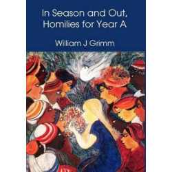 In Season and Out, Homilies for Year A: Homilies for Year A