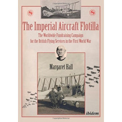 The Imperial Aircraft Flotilla: The Worldwide Fundraising Campaign for the British Flying Services in the First World War