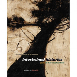 Intertwined Histories: Plants in Their Social Contexts