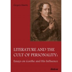 Literature and the Cult of Personality: Essays on Goethe and His Influence
