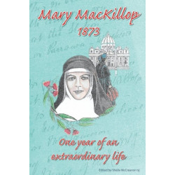 MaryMacKillop 1873: One Year of an Extraordinary Life