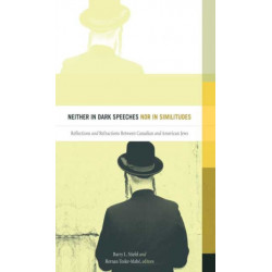 Neither in Dark Speeches nor in Similitudes: Reflections and Refractions Between Canadian and American Jews