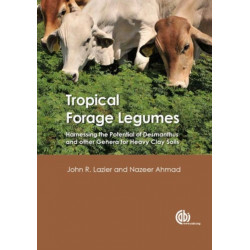 Tropical Forage Legumes: Harnessing the Potential of Desmanthus and Other Genera for Heavy Clay Soils