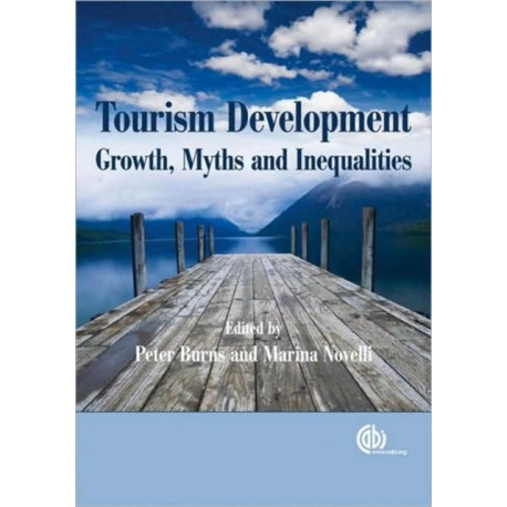 Tourism Development: Growth, Myths and Inequalities