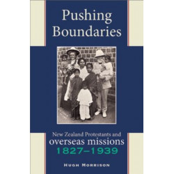 Pushing Boundaries: New Zealand Protestants & Overseas Missions 18271939