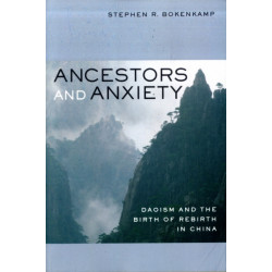 Ancestors and Anxiety: Daoism and the Birth of Rebirth in China