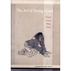 The Art of Doing Good: Charity in Late Ming China