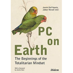 PC on Earth: The Beginnings of the Totalitarian Mindset: The Beginnings of the Totalitarian Mindset