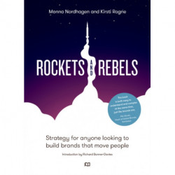 Rockets and Rebels: Strategy for anyone looking to build brands that move people