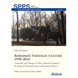 Romania’s Strategic Culture 1990–2014: Continuity and Change in a Post-Communist Country’s Evolution of National Interests and Security Policies