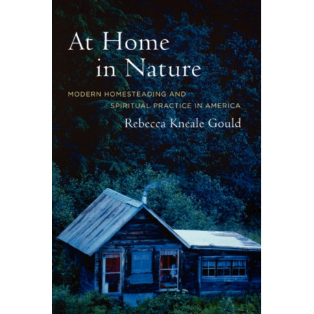 At Home in Nature: Modern Homesteading and Spiritual Practice in America