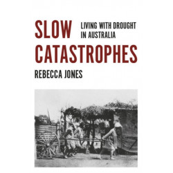 Slow Catastrophes: Living with Drought in Australia