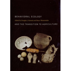 Behavioral Ecology and the Transition to Agriculture