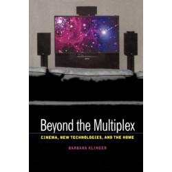 Beyond the Multiplex: Cinema, New Technologies, and the Home